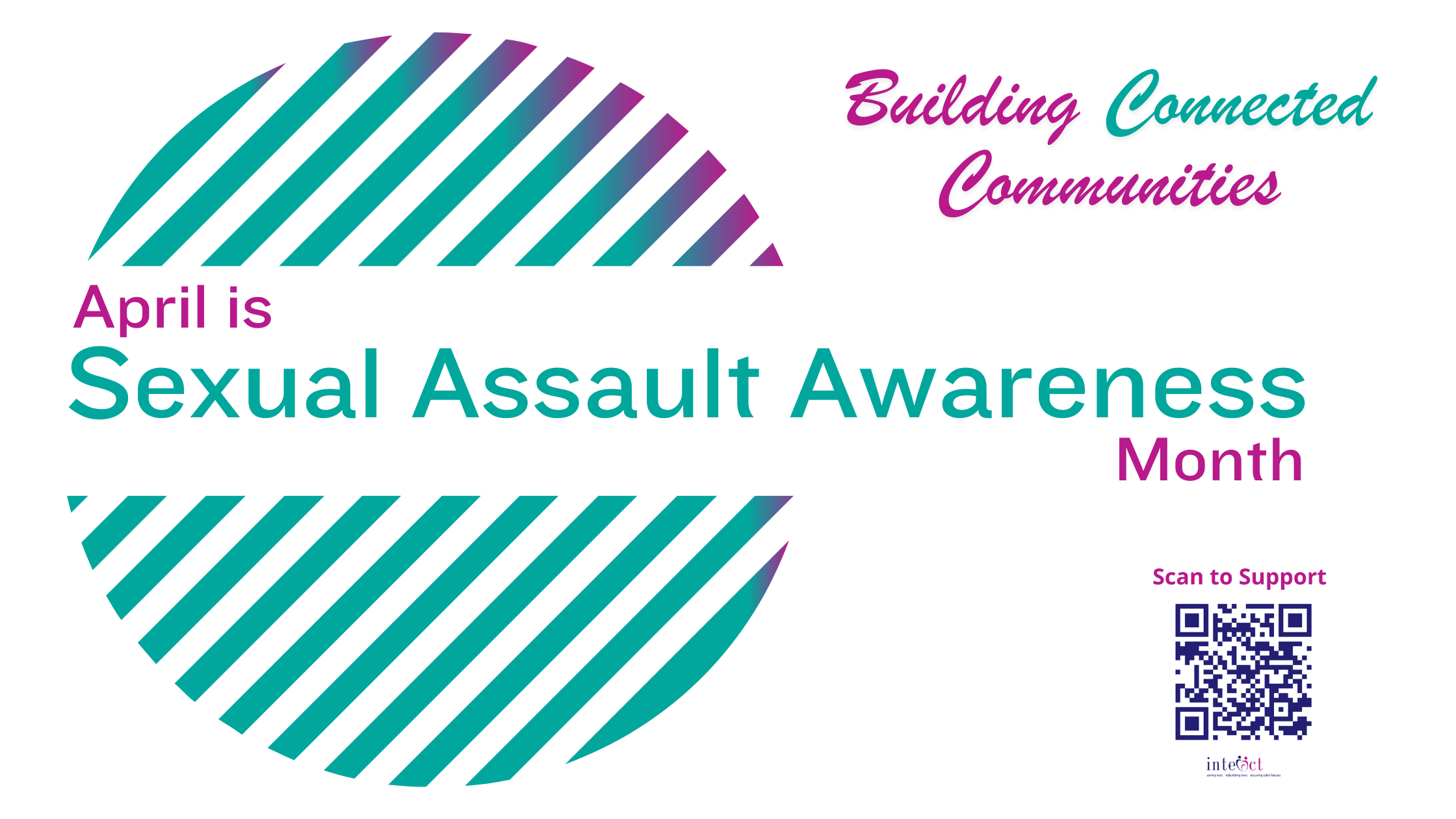 Sexual Assault Awareness Month, April 2024. Scan to Support. Building Connected Communities.