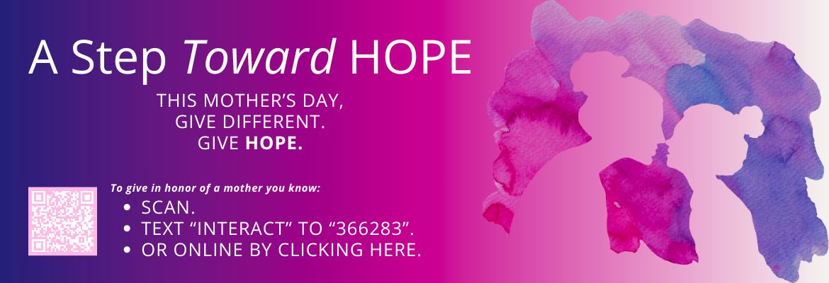 A Step Toward Hope. This Mother’s Day, Give different. give hope. QR Code to scan and donate.